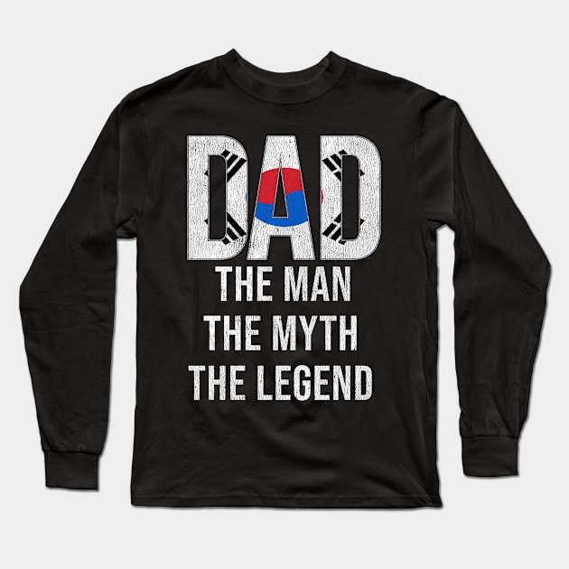 South Korean Dad The Man The Myth The Legend - Gift for South Korean Dad With Roots From South Korean Long Sleeve T-Shirt by Country Flags